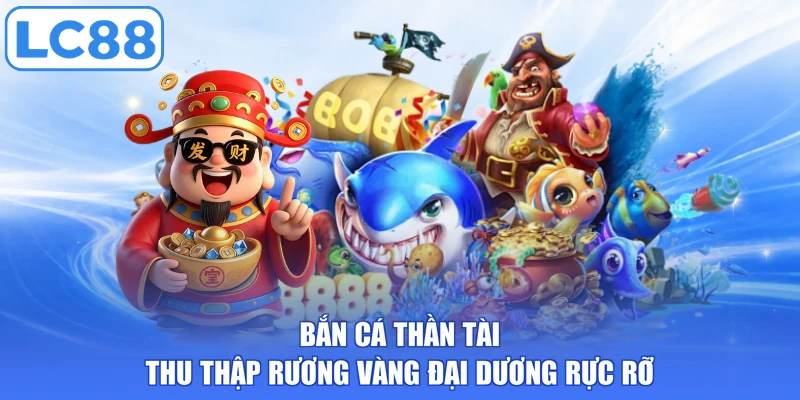 Bắn cá thần tài thu thập rương vàng đại dương rực rỡ