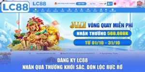 Đăng Ký LC88 - Nhận Quà Thưởng Khởi Sắc, Đón Lộc Rực Rỡ