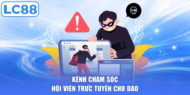 Kênh chăm sóc hội viên trực tuyến chu đáo
