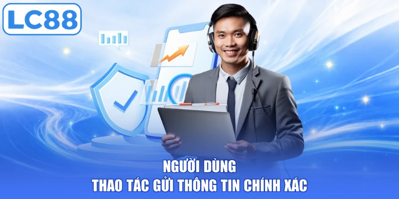 Người dùng thao tác gửi thông tin chính xác