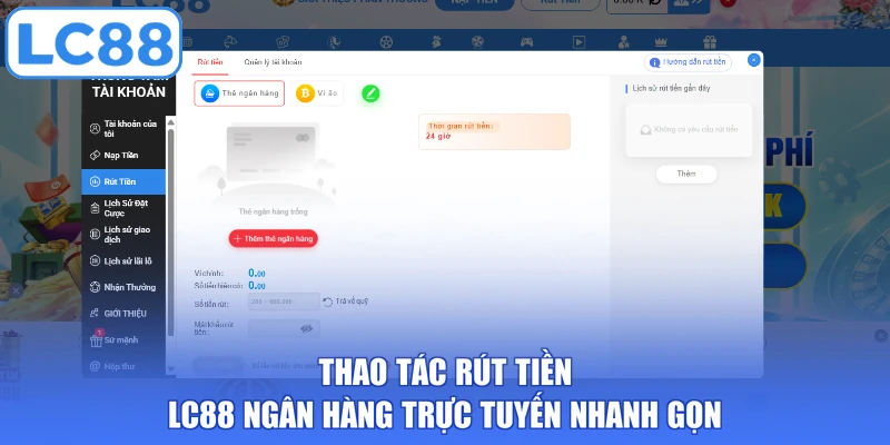Thao tác rút tiền LC88 ngân hàng trực tuyến nhanh gọn
